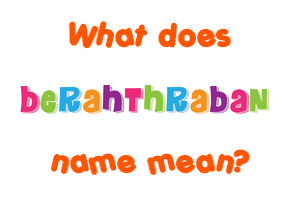 Meaning of Berahthraban Name