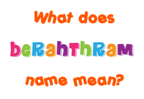 Meaning of Berahthram Name