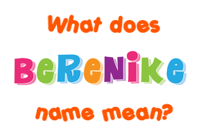 Meaning of Berenike Name