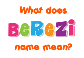 Meaning of Berezi Name