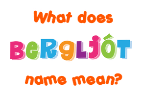 Meaning of Bergljót Name
