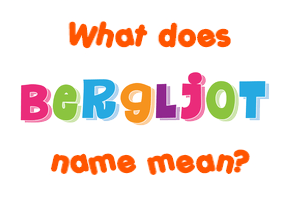 Meaning of Bergljot Name