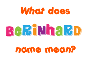 Meaning of Berinhard Name