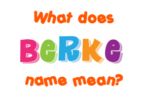 Meaning of Berke Name