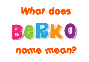 Meaning of Berko Name
