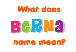 Meaning of Berna Name