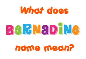 Meaning of Bernadine Name