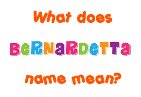 Meaning of Bernardetta Name