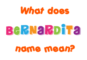 Meaning of Bernardita Name