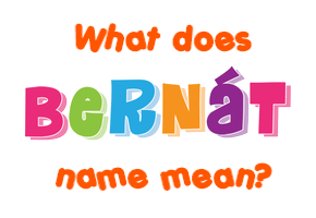 Meaning of Bernát Name