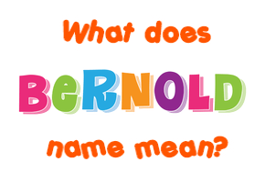 Meaning of Bernold Name