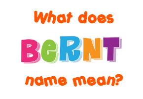 Meaning of Bernt Name
