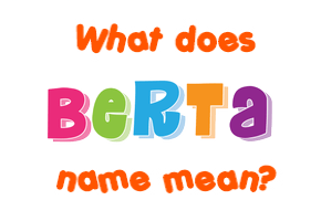 Meaning of Berta Name