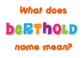Meaning of Berthold Name