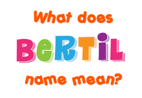 Meaning of Bertil Name