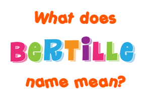 Meaning of Bertille Name