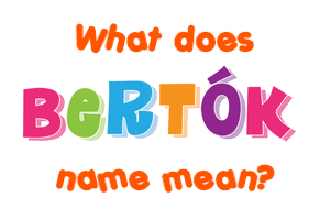 Meaning of Bertók Name