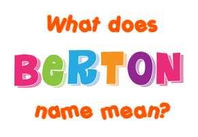 Meaning of Berton Name