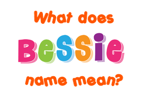 Meaning of Bessie Name