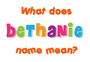 Meaning of Bethanie Name