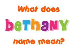 Meaning of Bethany Name