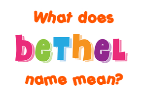Meaning of Bethel Name