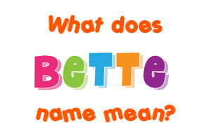 Meaning of Bette Name