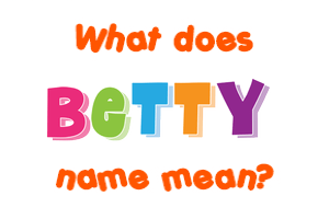 Meaning of Betty Name