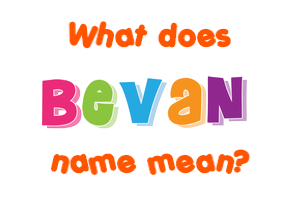 Meaning of Bevan Name