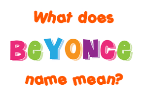 Meaning of Beyonce Name