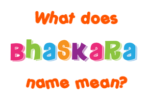 Meaning of Bhaskara Name