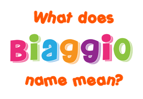 Meaning of Biaggio Name