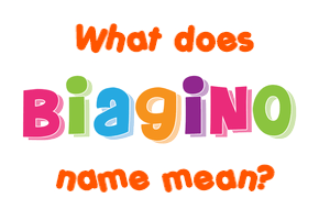 Meaning of Biagino Name