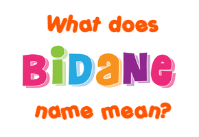 Meaning of Bidane Name