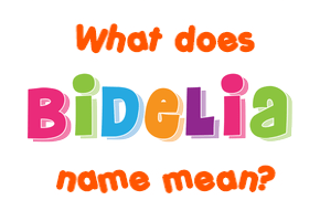 Meaning of Bidelia Name