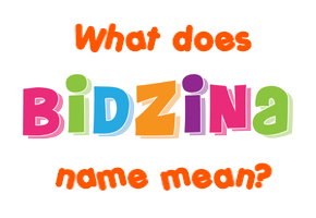 Meaning of Bidzina Name