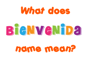 Meaning of Bienvenida Name