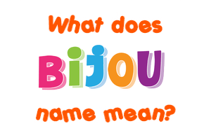 Meaning of Bijou Name