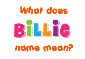 Meaning of Billie Name