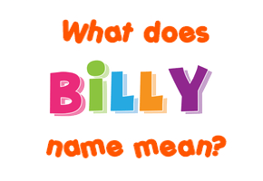 Meaning of Billy Name
