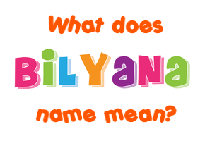 Meaning of Bilyana Name
