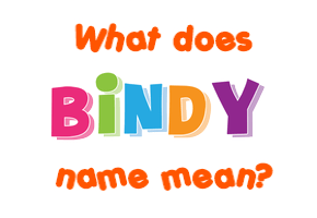 Meaning of Bindy Name