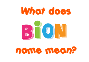 Meaning of Bion Name