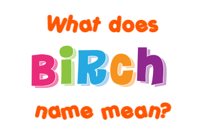 Meaning of Birch Name