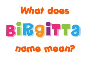 Meaning of Birgitta Name