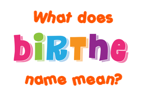 Meaning of Birthe Name