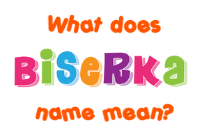 Meaning of Biserka Name