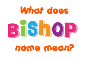 Meaning of Bishop Name