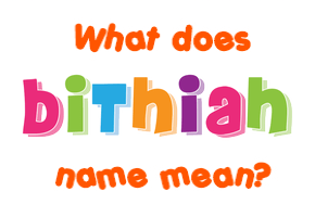 Meaning of Bithiah Name