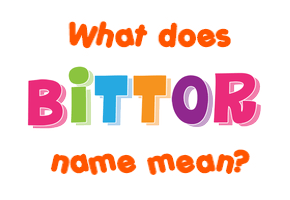 Meaning of Bittor Name